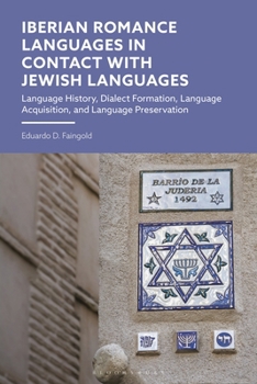 Hardcover Iberian Romance Languages in Contact with Jewish Languages: Language History, Dialect Formation, Language Acquisition, and Language Preservation Book