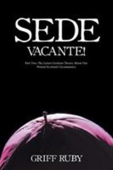 Paperback Sede Vacante!: Part Two: The Lumen Gentium Theory About Our Present Ecclesial Circumstance Book