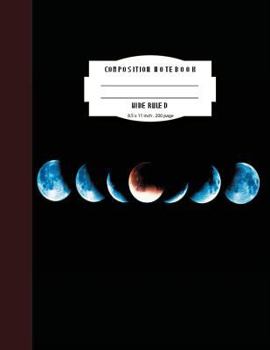 Composition Notebook Wide Ruled 8. 5x11 Inch 200 Page,Blue Moon Phase : Large Composition Book Journal for School Student/teacher/office