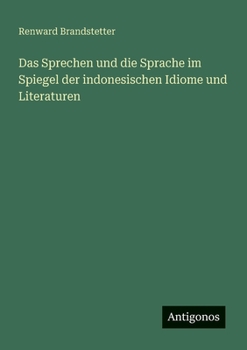 Das Sprechen und die Sprache im Spiegel der indonesischen Idiome und Literaturen (German Edition)