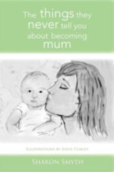 Paperback The things they never tell you about becoming mum Book