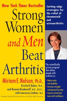 Paperback Strong Women and Men Beat Arthritis: Cutting-Edge Strategies for the Relief of Rheumatoid and Osteoarthritis Book