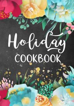 Holiday Cookbook: Blank Recipe Book to Write in Cookbook Organizer V1