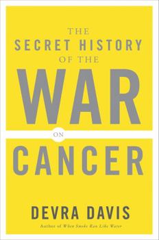 Paperback The Secret History of the War on Cancer Book