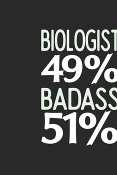 Paperback Biologist 49 % BADASS 51 %: Biologist Notebook - Biologist Journal - 110 SKETCH Paper Pages - 6 x 9 - Handlettering - Logbook Book