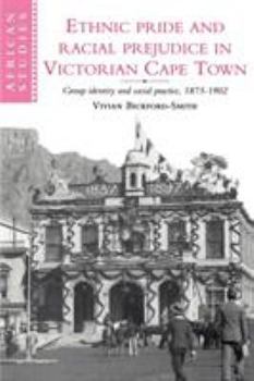 Paperback Ethnic Pride and Racial Prejudice in Victorian Cape Town Book