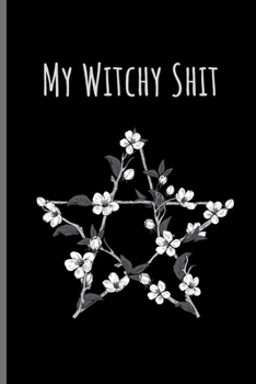 Paperback My Witchy Shit Dot Grid Journal: Notebook, diary and notepad for Wiccans, Pagans Druids, Mages, Druids - Ritual And Spellbook Journal For Witches - Sa Book