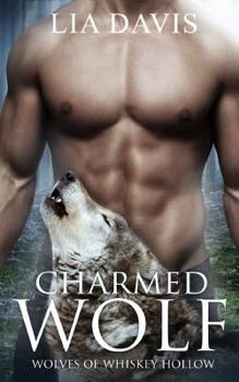 Charmed Wolf - Book #1 of the Wolves of Whiskey Hollow