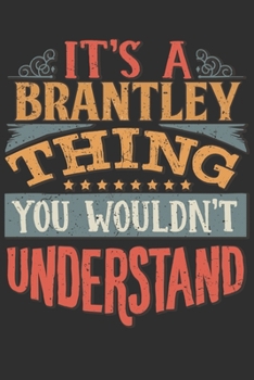 It's A Brantley Thing You Wouldn't Understand: Want To Create An Emotional Moment For A Brantley Family Member ? Show The Brantley's You Care With ... Surname Planner Calendar Notebook Journal