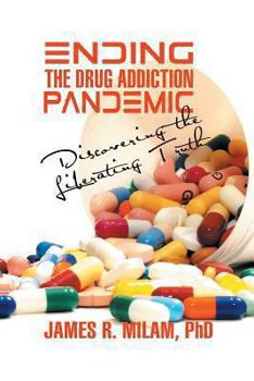 Paperback Ending the Drug Addiction Pandemic: Discovering the Liberating Truth Book