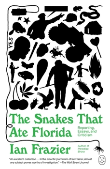 The Snakes That Ate Florida: Reporting, Essays, and Other Writing