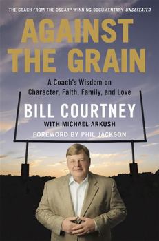 Hardcover Against the Grain: A Coach's Wisdom on Character, Faith, Family, and Love Book