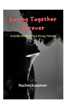 Paperback Living Together Forever: Essential elements for a strong marriage Book