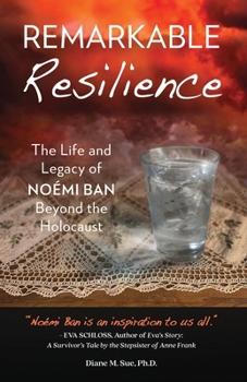 Paperback Remarkable Resilience: The Life and Legacy of NOÉMI BAN Beyond the Holocaust Book