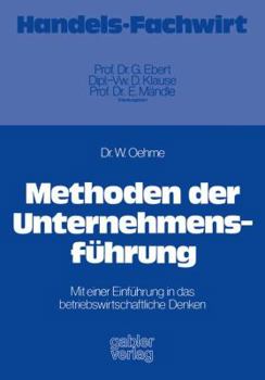 Paperback Methoden Der Unternehmensführung: Mit Einer Einführung in Das Betriebswirtschaftliche Denken [German] Book