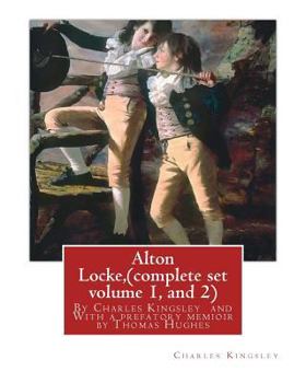 Paperback Alton Locke, By Charles Kingsley (complete set volume 1, and 2), A NOVEL illustra.: With a prefatory memioir by Thomas Hughes(20 October 1822 - 22 Mar Book
