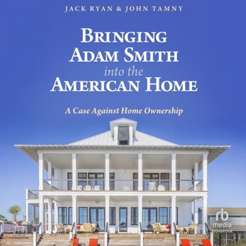 MP3 CD Bringing Adam Smith Into the American Home: A Case Against Home Ownership Book