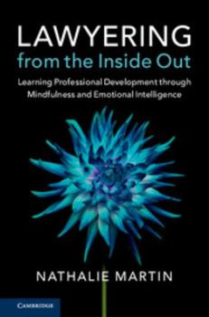 Paperback Lawyering from the Inside Out: Learning Professional Development Through Mindfulness and Emotional Intelligence Book