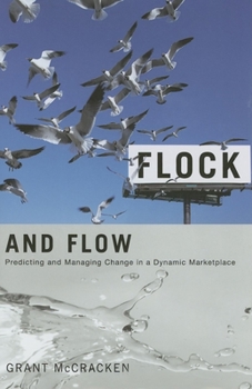Hardcover Flock and Flow: Predicting and Managing Change in a Dynamic Marketplace Book