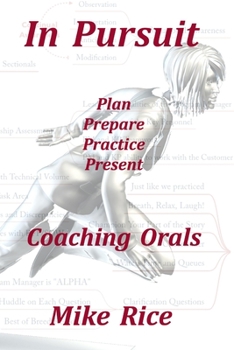 Paperback In Pursuit - Coaching Orals: Plan - Prepare - Practice - Present Book