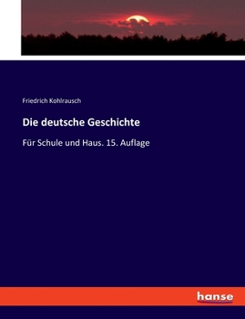 Paperback Die deutsche Geschichte: Für Schule und Haus. 15. Auflage [German] Book