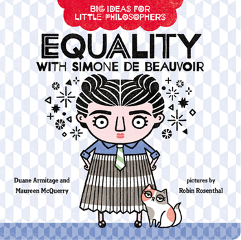 Big Ideas for Little Philosophers: Equality with Simone de Beauvoir - Book  of the Big Ideas for Little Philosophers