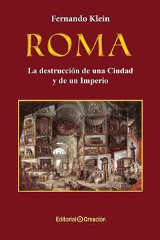 Paperback Roma, la destrucción de una Ciudad y de un Imperio [Spanish] Book