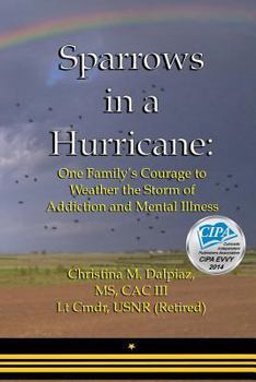 Sparrows in a Hurricane: One Family's Courage to Weather the Storm of Addiction and Mental Illness