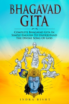 Paperback Bhagavad Gita: Complete Bhagavad Gita In Simple English To Understand The Divine Song Of God Book