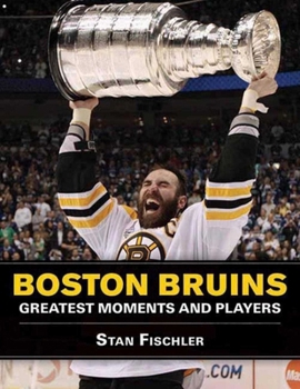 Paperback Boston Bruins: Greatest Moments and Players Book