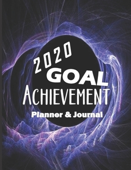 Paperback 2020 Goal Achievement Planner & Journal: 2020 Goal Planner, 2020 Calendar, Monthly and Weekly Planner, Goal Setting Planner, Schedule Organizer, Goal Book