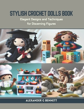 Paperback Stylish Crochet Dolls Book: Elegant Designs and Techniques for Discerning Figures Book