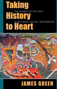Paperback Taking History to Heart: The Power of the Past in Building Social Movements Book