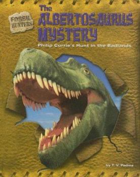 Library Binding The Albertosaurus Mystery: Philip Currie's Hunt in the Badlands Book