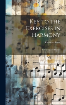 Hardcover Key to the Exercises in Harmony: Its Theory and Practice Book