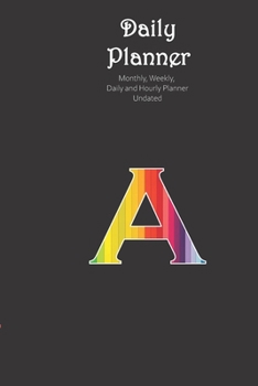 Daily Planner Undated Alphabet a Personalised : Monthly, Weekly, Daily and Hourly Planner Undated Size 6x9 Inch from Rain Journals