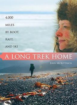 Paperback A Long Trek Home: 4,000 Miles by Boot, Raft and Ski Book