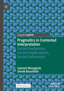 Hardcover Pragmatics in Contested Interpretation: Varied Audiences, Varied Implicatures, Varied Inferences Book
