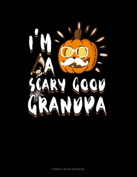 Paperback I'm A Scary Good Grandpa: Cornell Notes Notebook Book