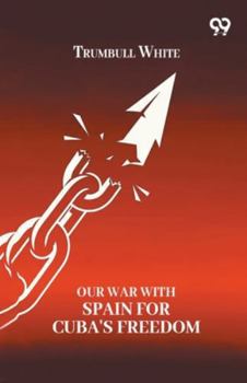Paperback Our War With Spain For Cuba's Freedom Book