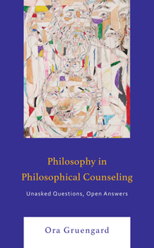 Hardcover Philosophy in Philosophical Counseling: Unasked Questions, Open Answers Book