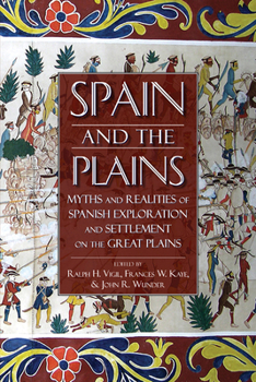 Paperback Spain and the Plains: Myths and Realities of Spanish Exploration and Settlement on the Great Plains Book