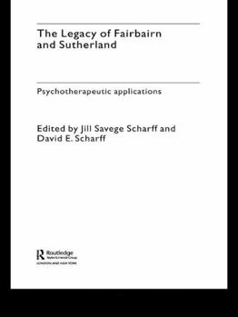 Hardcover The Legacy of Fairbairn and Sutherland: Psychotherapeutic Applications Book