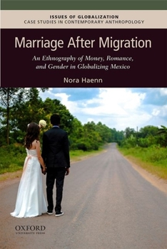 Paperback Marriage After Migration: An Ethnography of Money, Romance, and Gender in Globalizing Mexico Book