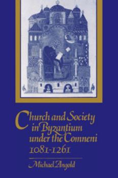 Paperback Church and Society in Byzantium Under the Comneni, 1081-1261 Book