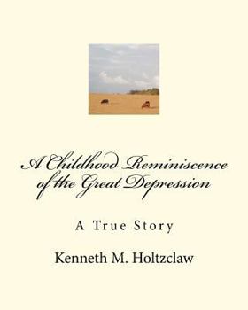 Paperback A Childhood Reminiscence of the Great Depression: A True Story Book