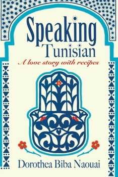 Paperback Speaking Tunisian: A Love Story With Recipes Book