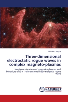 Paperback Three-dimensional electrostatic rogue waves in complex magneto-plasmas Book