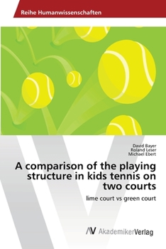 Paperback A comparison of the playing structure in kids tennis on two courts Book