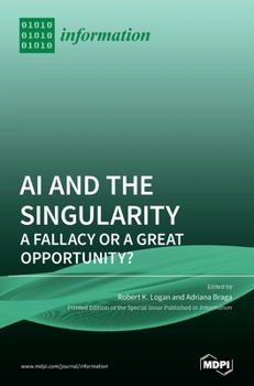 Hardcover AI and the Singularity: A Fallacy or a Great Opportunity? Book